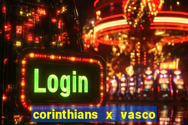 corinthians x vasco da gama ao vivo futemax